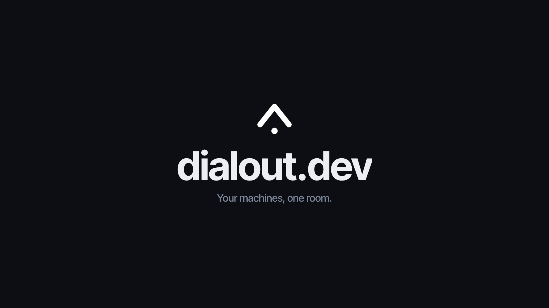 The dialout.dev wordmark on a dark background with the line: your machines, one room